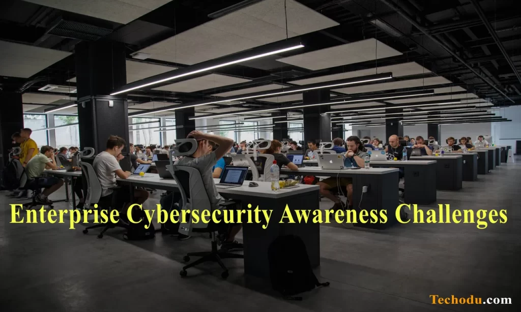 Enterprise cybersecurity awareness challenges