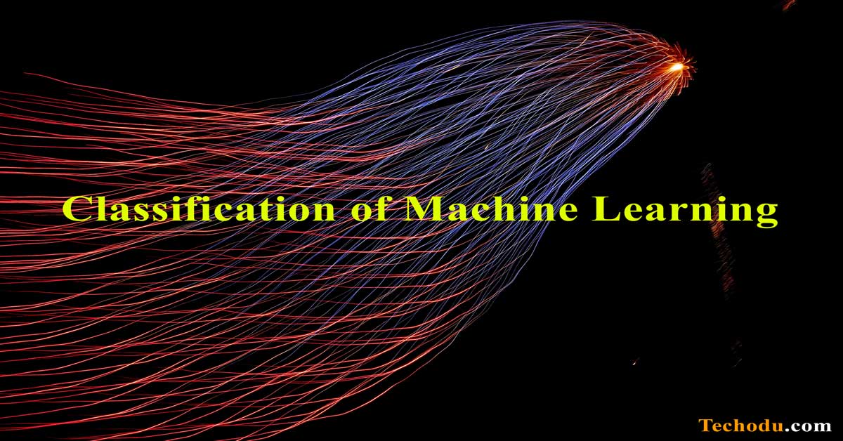 Classification of Machine Learning - Techodu